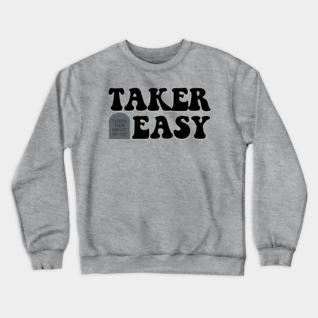 Taker Easy Black Crewneck Sweatshirt by TalkingTaker